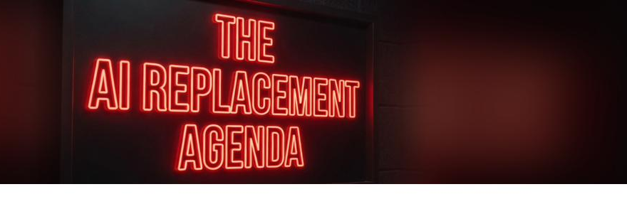 The AI Replacement Agenda — a red neon sign