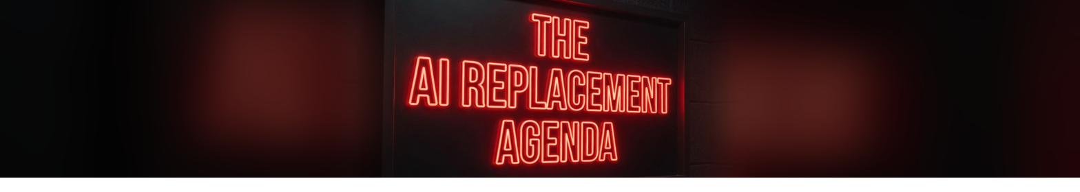 The AI Replacement Agenda — a red neon sign